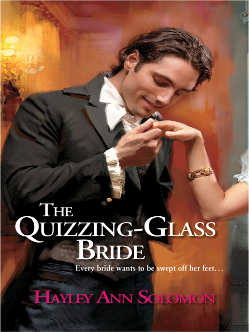 Title details for The Quizzing-Glass Bride by Hayley Ann Solomon - Wait list